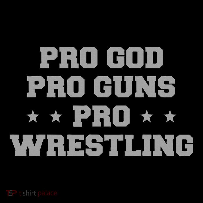 Pro God Pro Guns Pro Wrestling Womens T-Shirt