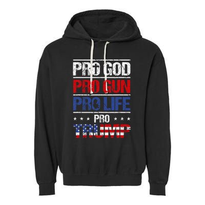 Pro God Pro Gun Pro Life Pro Trump Patriotic Garment-Dyed Fleece Hoodie