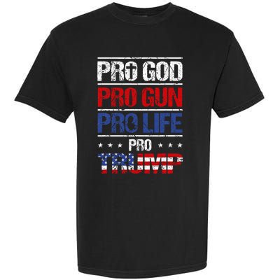 Pro God Pro Gun Pro Life Pro Trump Patriotic Garment-Dyed Heavyweight T-Shirt