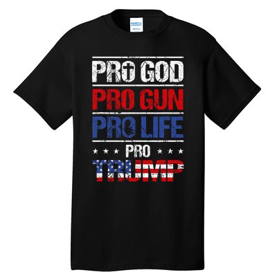 Pro God Pro Gun Pro Life Pro Trump Patriotic Tall T-Shirt