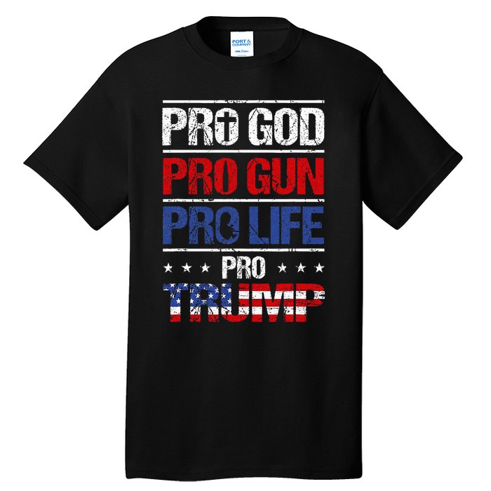 Pro God Pro Gun Pro Life Pro Trump Patriotic Tall T-Shirt