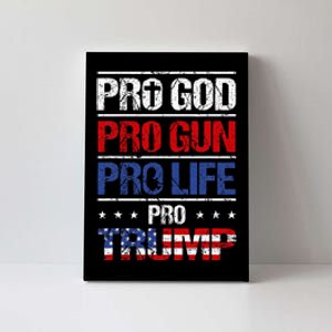 Pro God Pro Gun Pro Life Pro Trump Patriotic Canvas