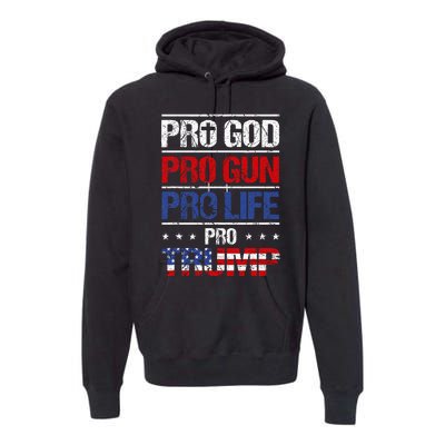 Pro God Pro Gun Pro Life Pro Trump Patriotic Premium Hoodie