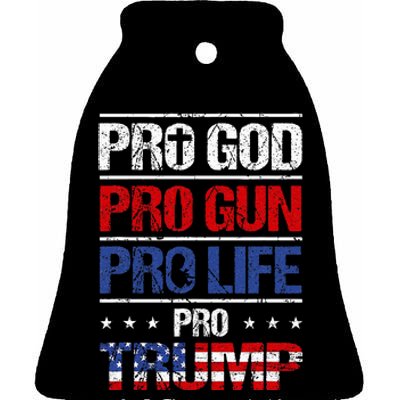 Pro God Pro Gun Pro Life Pro Trump Patriotic Ceramic Bell Ornament