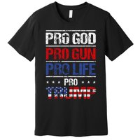 Pro God Pro Gun Pro Life Pro Trump Patriotic Premium T-Shirt