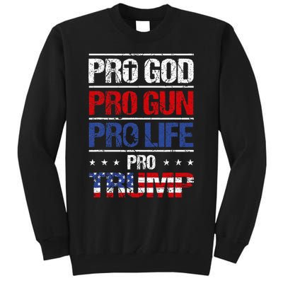 Pro God Pro Gun Pro Life Pro Trump Patriotic Tall Sweatshirt