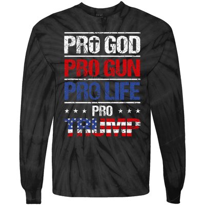 Pro God Pro Gun Pro Life Pro Trump Patriotic Tie-Dye Long Sleeve Shirt