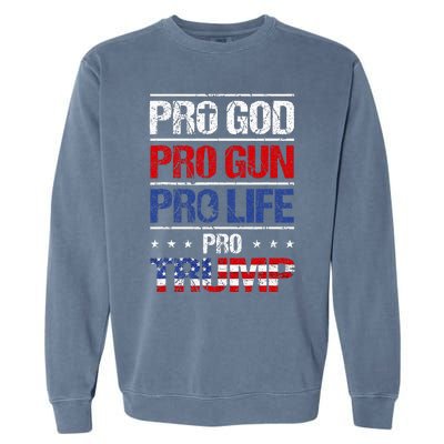 Pro God Pro Gun Pro Life Pro Trump Patriotic Garment-Dyed Sweatshirt