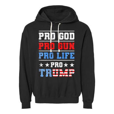 Pro God Pro Gun Pro Life Pro Trump Garment-Dyed Fleece Hoodie