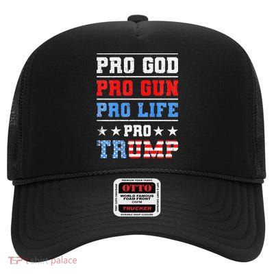 Pro God Pro Gun Pro Life Pro Trump High Crown Mesh Back Trucker Hat