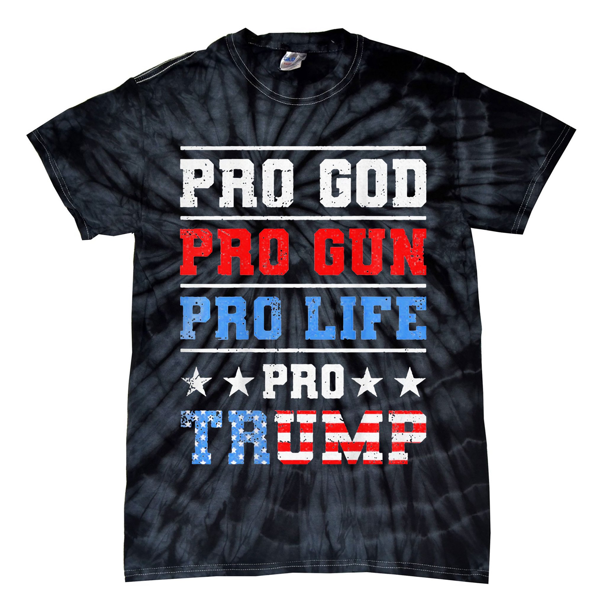 Pro God Pro Gun Pro Life Pro Trump Tie-Dye T-Shirt