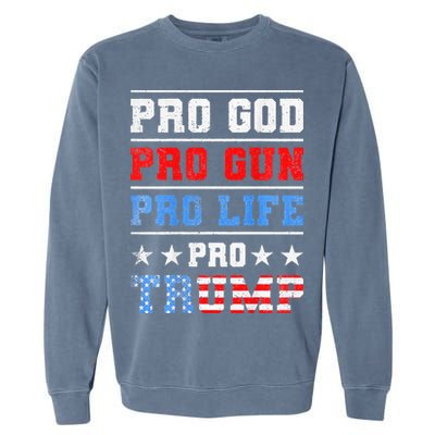 Pro God Pro Gun Pro Life Pro Trump Garment-Dyed Sweatshirt