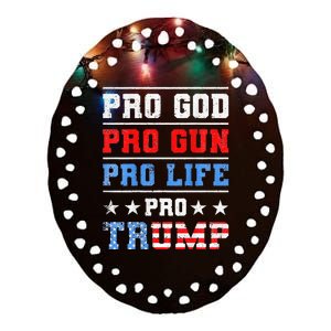 Pro God Pro Gun Pro Life Pro Trump Ceramic Oval Ornament