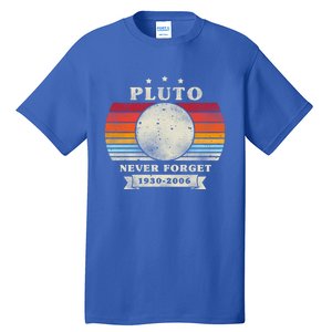 Pluto Gift Pluto Gift Pluto Never Forgecool Gift Pluto Funny Gift Tall T-Shirt