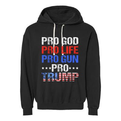 Pro God Pro Life Pro Gun Pro Trump Patriotic Trumps Fans Garment-Dyed Fleece Hoodie