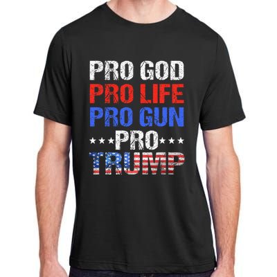 Pro God Pro Life Pro Gun Pro Trump Patriotic Trumps Fans Adult ChromaSoft Performance T-Shirt