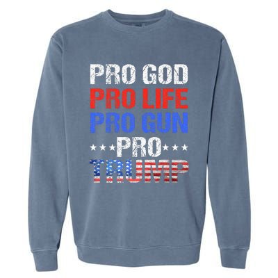 Pro God Pro Life Pro Gun Pro Trump Patriotic Trumps Fans Garment-Dyed Sweatshirt