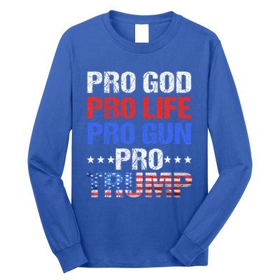 Pro God Pro Life Pro Gun Pro Trump Patriotic Trumps Fans Long Sleeve Shirt