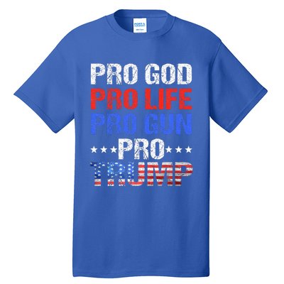 Pro God Pro Life Pro Gun Pro Trump Patriotic Trumps Fans Tall T-Shirt