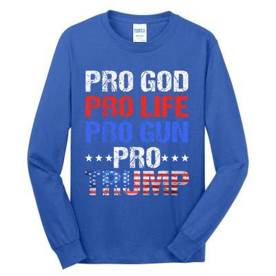 Pro God Pro Life Pro Gun Pro Trump Patriotic Trumps Fans Tall Long Sleeve T-Shirt