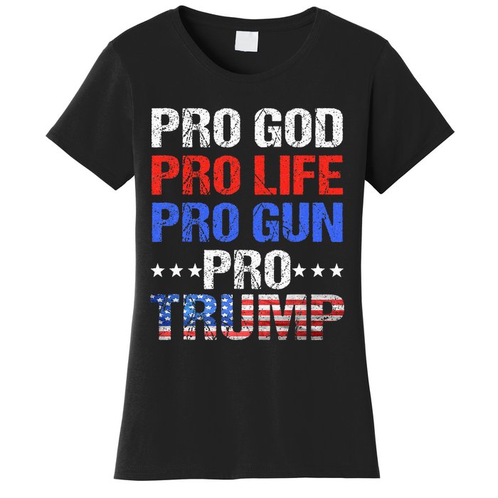 Pro God Pro Life Pro Gun Pro Trump Patriotic Trumps Fans Women's T-Shirt