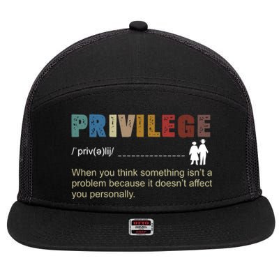 Privileged Gift Privilege Definition Gift 7 Panel Mesh Trucker Snapback Hat