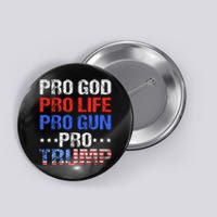 Pro God Pro Life Pro Gun Pro Trump Patriotic Trumps Fans Button