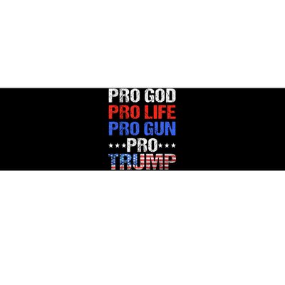 Pro God Pro Life Pro Gun Pro Trump Patriotic Trumps Fans Bumper Sticker