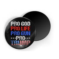 Pro God Pro Life Pro Gun Pro Trump Patriotic Trumps Fans Magnet