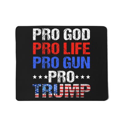 Pro God Pro Life Pro Gun Pro Trump Patriotic Trumps Fans Mousepad