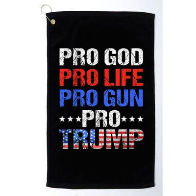 Pro God Pro Life Pro Gun Pro Trump Patriotic Trumps Fans Platinum Collection Golf Towel