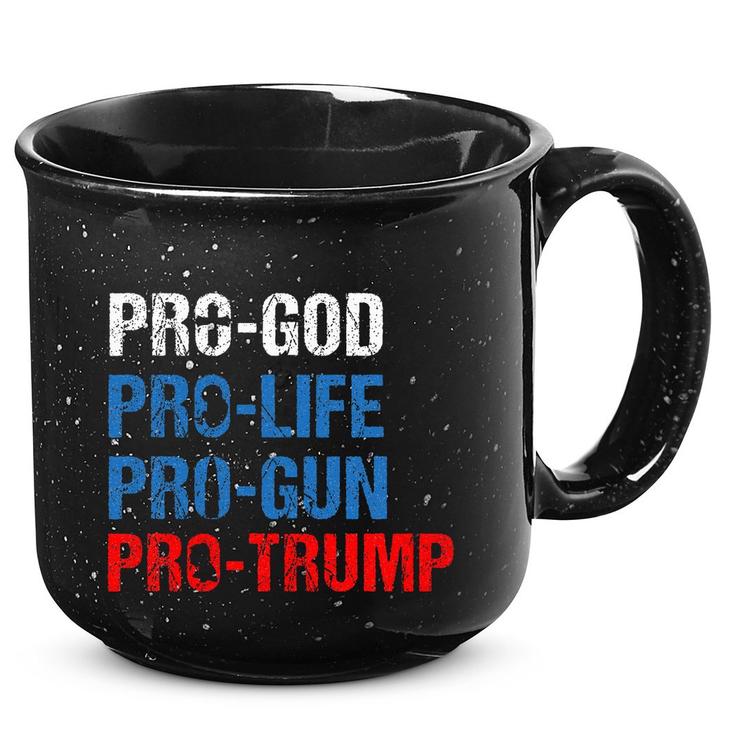 Pro God Pro Life Pro Gun Pro Trump 15oz Campfire Ceramic Mug