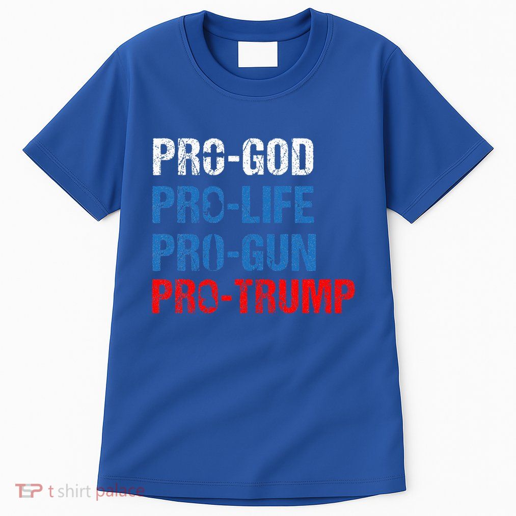 Pro God Pro Life Pro Gun Pro Trump Tall T-Shirt