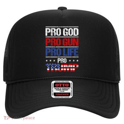 Pro God Pro Gun Pro Life Pro Trump Election Republican High Crown Mesh Back Trucker Hat