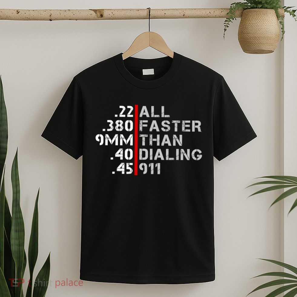 Pro Gun Rights Faster Than Dialing 911 Gun Lovers T-Shirt