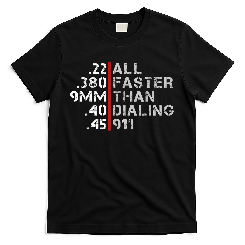 Pro Gun Rights Shirt Faster Than Dialing 911 Gun Lovers T-Shirt