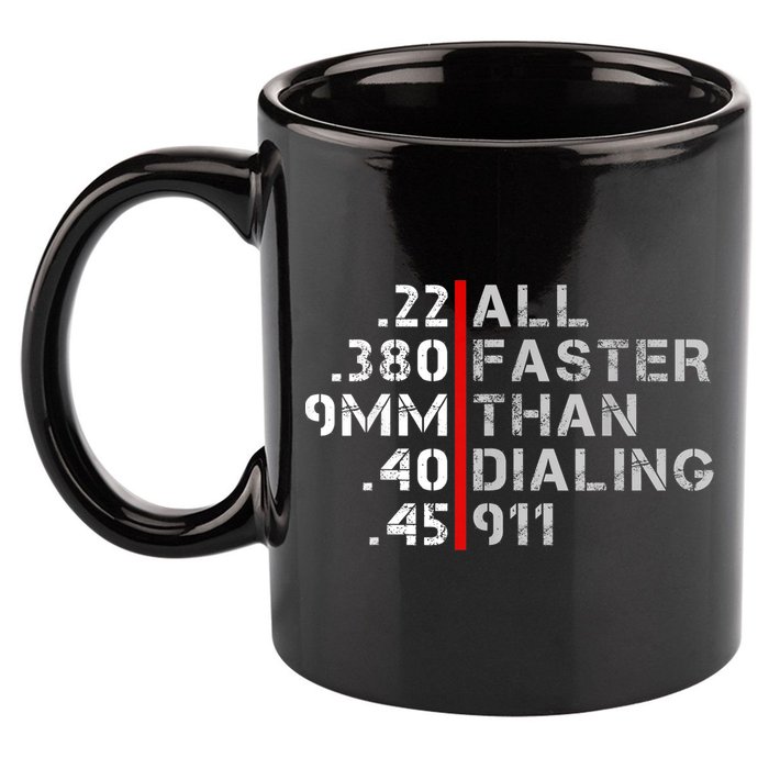 Pro Gun Rights Shirt Faster Than Dialing 911 Gun Lovers 11oz C Handle Ceramic Mug