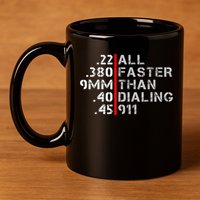 Pro Gun Rights Shirt Faster Than Dialing 911 Gun Lovers 11oz C Handle Ceramic Mug
