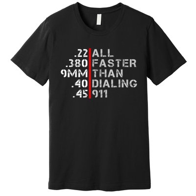 Pro Gun Rights Shirt Faster Than Dialing 911 Gun Lovers Premium T-Shirt