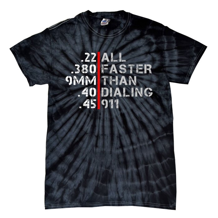 Pro Gun Rights Shirt Faster Than Dialing 911 Gun Lovers Tie-Dye T-Shirt