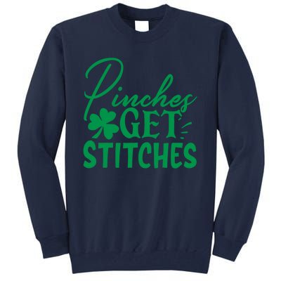 Pinches Get Stitches Funny St. Patrick's Day Tall Sweatshirt