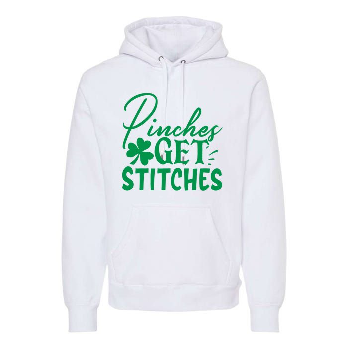 Pinches Get Stitches Funny St. Patrick's Day Premium Hoodie