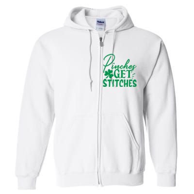 Pinches Get Stitches Funny St. Patrick's Day Full Zip Hoodie