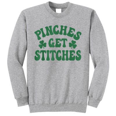 Pinches Get Stitches Shamrock Funny St. Patrick's Day Tall Sweatshirt