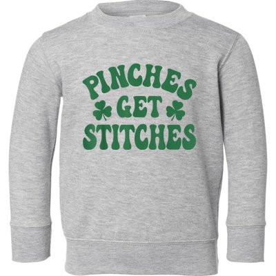 Pinches Get Stitches Shamrock Funny St. Patrick's Day Toddler Sweatshirt