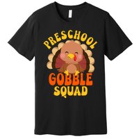 Preschool Gobble Squad Cute Turkey Thanksgiving Teacher Premium T-Shirt