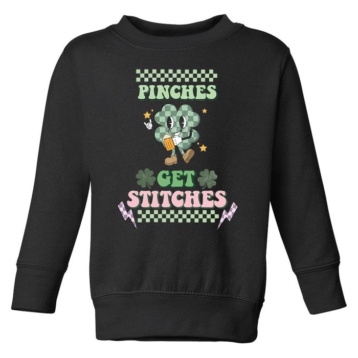 Pinches Get Stitches St Patricks Days Lucky Vibes Clover Irish Drinking Team Toddler Sweatshirt