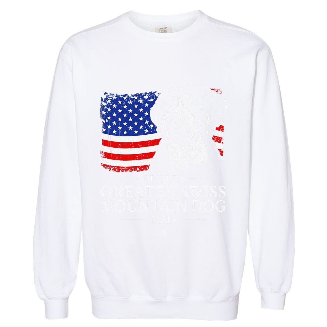 Proud Greater Swiss Mountain Dog Dad American Flag Patriotic Garment-Dyed Sweatshirt