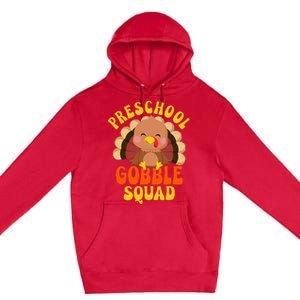 Preschool Gobble Squad Turkey Happy Thanksgiving Premium Pullover Hoodie