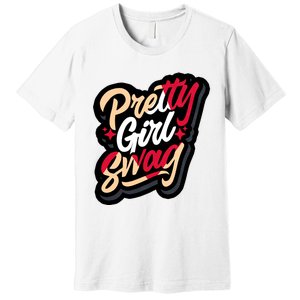 Pretty Girl Swag Cool Swag Team Matching Gift Idea Matching Sneaker Premium T-Shirt